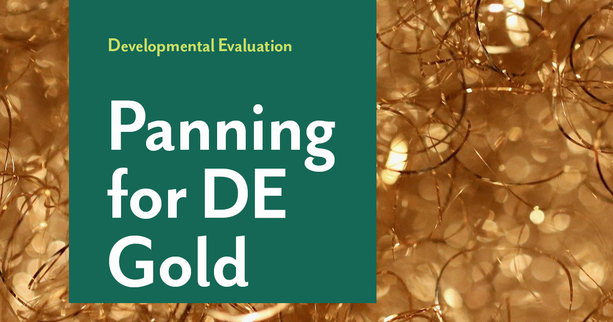 Developmental Evaluation: Panning for DE Gold