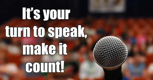 It's your turn to speak, make it count!