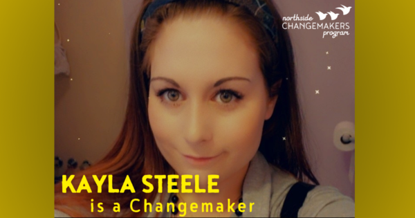 Kayla Steele is a ChangeMaker