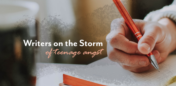 A hand writing with a pen in a book. Text over says "Writers on the Storm of Teenage Angst."