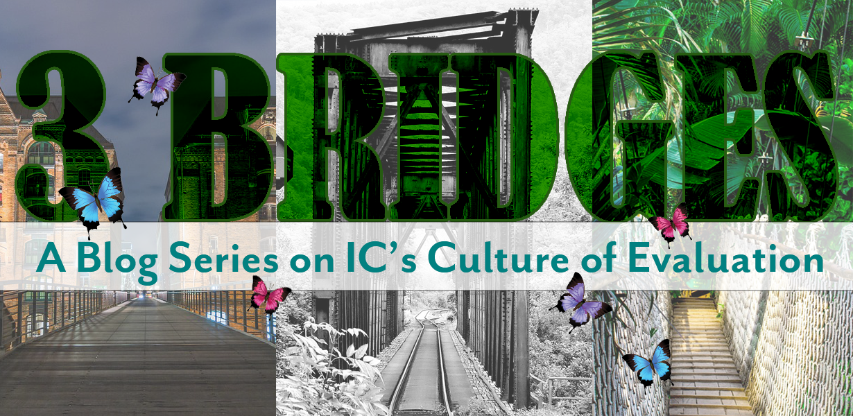 3 Bridges: A Blog Series on IC's Culture of Evaluation